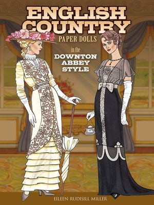 English Country Paper Dolls: In the Downton Abbey Style by Miller, Eileen Rudisill