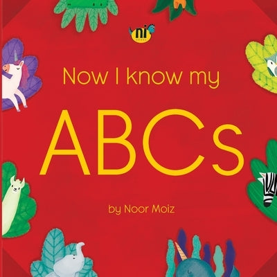 Now I Know My ABCs by Moiz, Noor