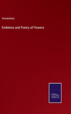 Emblems and Poetry of Flowers by Anonymous