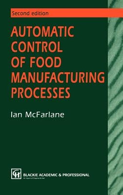 Automatic Control of Food Manufacturing Processes by McFarlane, I.