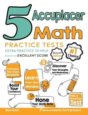 5 Accuplacer Math Practice Tests: Extra Practice to Help Achieve an Excellent Score by Nazari, Reza