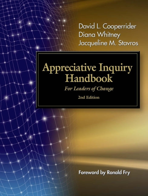 Appreciative Inquiry Handbook: For Leaders of Change by Cooperrider, David L.