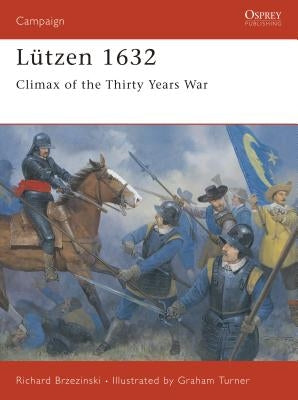 Lützen 1632: Climax of the Thirty Years War by Brzezinski, Richard
