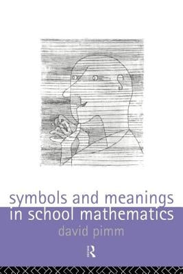 Symbols and Meanings in School Mathematics by Pimm, David