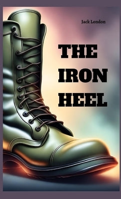The Iron Heel by London, Jack