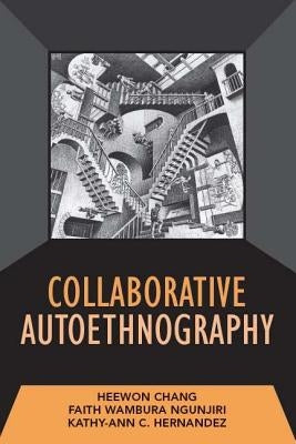 Collaborative Autoethnography by Chang, Heewon
