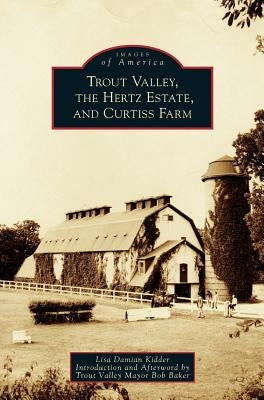 Trout Valley, the Hertz Estate, and Curtiss Farm by Damian Kidder, Lisa