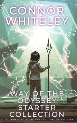 Way Of The Odyssey Starter Collection: 20 Science Fiction Fantasy Short Stories by Whiteley, Connor