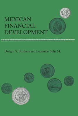 Mexican Financial Development by Brothers, Dwight S.