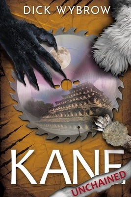 Kane Unchained by Wybrow, Dick