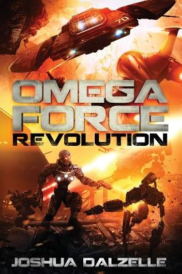 Omega Force: Revolution by Dalzelle, Joshua