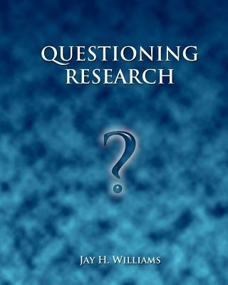 Questioning Research by Williams, Jay H.