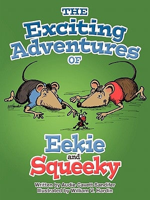 The Exciting Adventures of Eekie and Squeeky by Sandifer, Audie Cavett