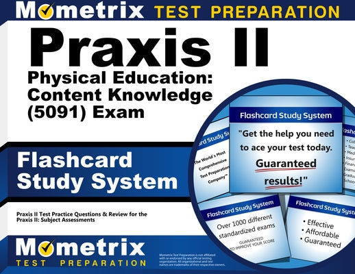 Praxis II Physical Education: Content Knowledge (5091) Exam Flashcard Study System: Praxis II Test Practice Questions & Review for the Praxis II: Subj by Praxis, II Exam Secrets Test Prep