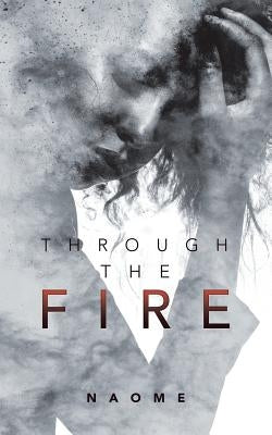 Through the Fire by Naome