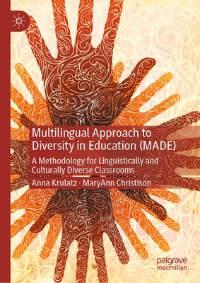 Multilingual Approach to Diversity in Education (Made): A Methodology for Linguistically and Culturally Diverse Classrooms by Krulatz, Anna