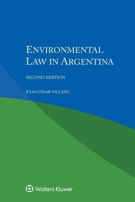 Environmental Law in Argentina by Villano, Julio Cesar