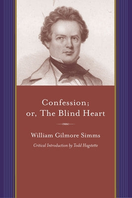 Confession; Or, the Blind Heart: A Domestic Story by Simms, William Gilmore