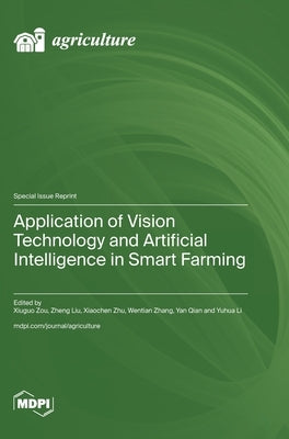 Application of Vision Technology and Artificial Intelligence in Smart Farming by Zou, Xiuguo