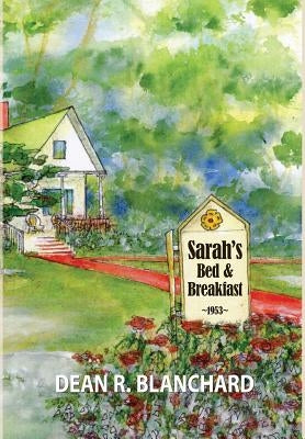 Sarah's Bed and Breakfast by Blanchard, Dean R.