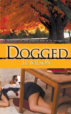 Dogged by Wilson, J. L.