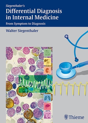 Differential Diagnosis in Internal Medicine: From Symptom to Diagnosis by Siegenthaler, Walter