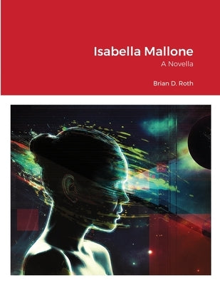 Isabella Mallone: A Novella by Roth, Brian
