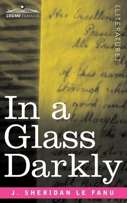 In a Glass Darkly by Le Fanu, Joseph Sheridan