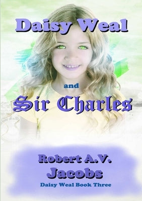 Daisy Weal and Sir Charles by Jacobs, Robert A. V.