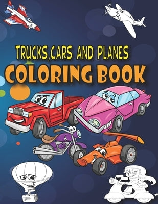 Trucks, Cars and Planes Coloring Book: A Transportation Coloring Book with Things That GO! by Days, Doodles For