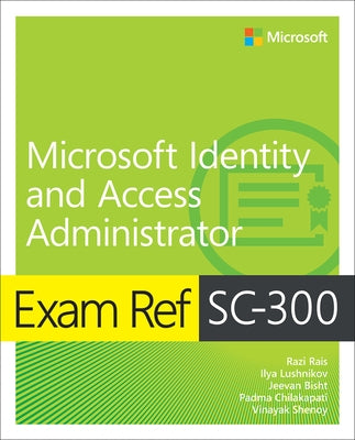 Exam Ref Sc-300 Microsoft Identity and Access Administrator by Rais, Razi