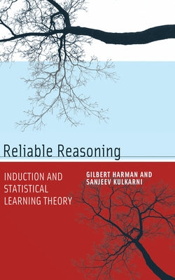 Reliable Reasoning: Induction and Statistical Learning Theory by Harman, Gilbert