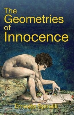 The Geometries Of Innocence by Spinelli, Ernesto