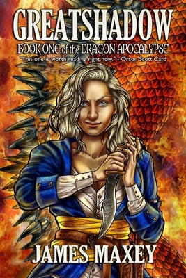 Greatshadow: Book One of the Dragon Apocalypse by Maxey, James