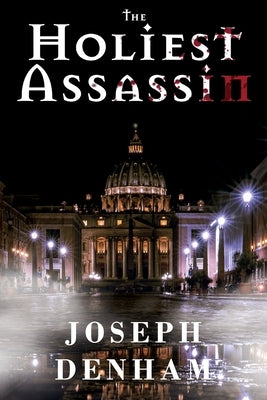 The Holiest Assassin by Denham, Joseph