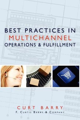 Best Practices in Multichannel Operations & Fulfillment by Barry, Curt