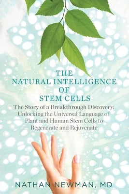 The Natural Intelliigence of Stem Cells: The Story of a Breakthrough Discovery by Newman, Nathan