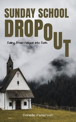 Sunday School Dropout by Peterson, Danielle