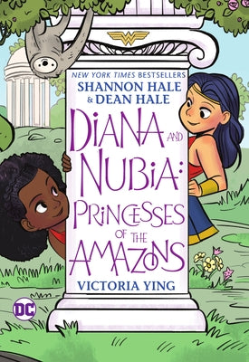 Diana and Nubia: Princesses of the Amazons by Hale, Shannon