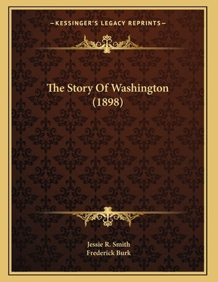 The Story Of Washington (1898) by Smith, Jessie R.