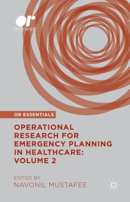 Operational Research for Emergency Planning in Healthcare: Volume 2 by Mustafee, Navonil