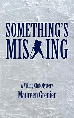 Something's Missing: A Viking Club Mystery by Grenier, Maureen