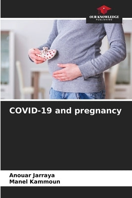 COVID-19 and pregnancy by Jarraya, Anouar