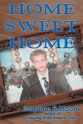 Home Sweet Home by Moore, Stephen R.