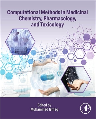 Computational Methods in Medicinal Chemistry, Pharmacology, and Toxicology by Ishfaq, Muhammad