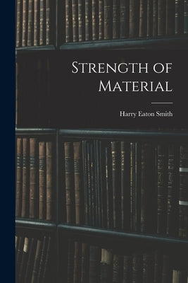 Strength of Material by Smith, Harry Eaton