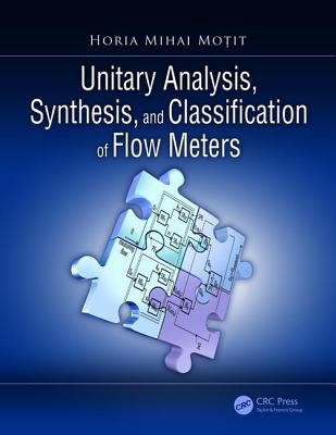 Unitary Analysis, Synthesis, and Classification of Flow Meters by Moțit, Horia Mihai