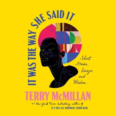 It Was the Way She Said It: Short Stories, Essays, and Wisdom by McMillan, Terry