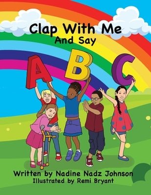 Clap With Me and Say ABC by Johnson, Nadine Nadz