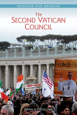 The Second Vatican Council: Message and Meaning by O'Collins, Gerald